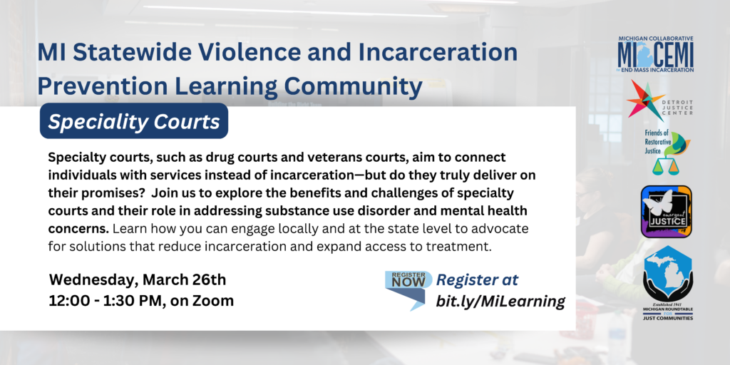 MI Statewide Violence and Incarceration Prevention Learning Community: Specialty Courts Discussion