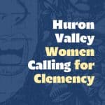 Tell Governor Whitmer: Support Clemency and Sentencing Reform at Huron Valley